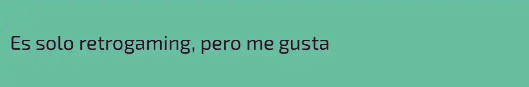 Es solo retrogaming, pero me gusta